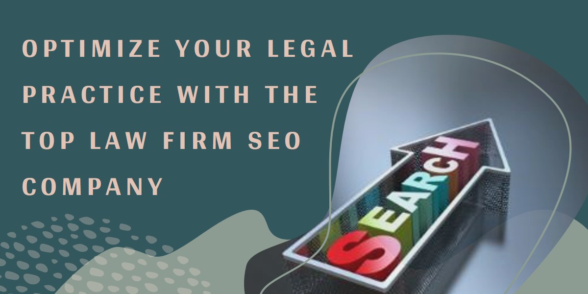 Optimize Your Legal Practice with the Top Law Firm SEO Company
